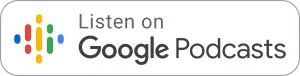 A rectangular button with the Google Podcasts multicolored icon and the text Listen on Google Podcasts on a white background.